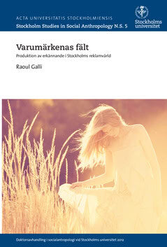 Raoul Galli : Varumärkenas fält : produktion av erkännande i Stockholms reklamvärld