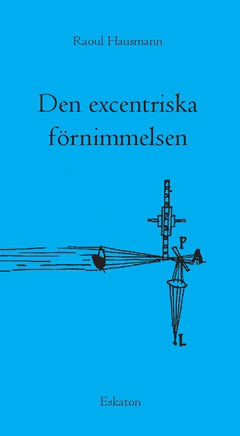 Raoul Hausmann : Den excentriska förnimmelsen