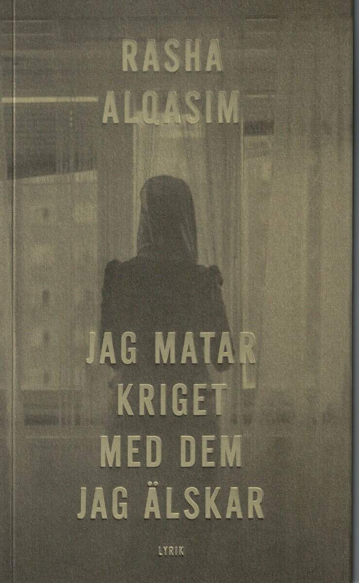 Rasha Alqasim : Jag matar kriget med dem jag älskar