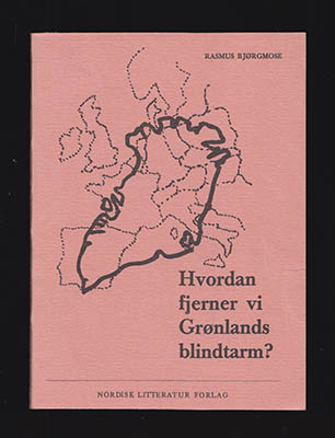 Rasmus Bjørgmose : Hvordan fjerner vi Grønlands blindtarm?
