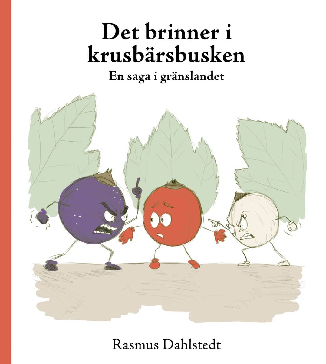 Rasmus Dahlstedt : Det brinner i krusbärsbusken – En saga i gränslandet