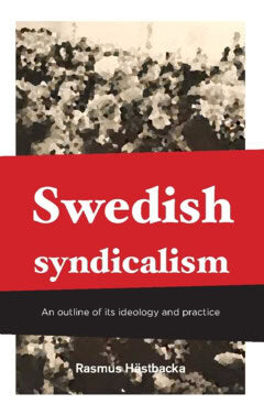 Rasmus Hästbacka : Swedish syndicalism : an outline of its ideology and practice
