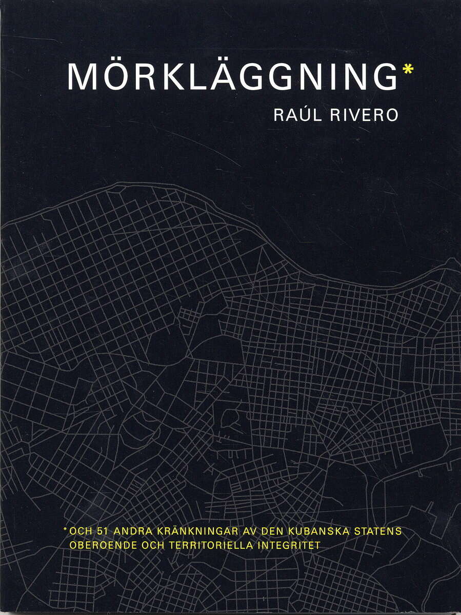 Raúl Rivero : Mörkläggning : och 51 andra kränkningar av den kubanska statens oberoende
