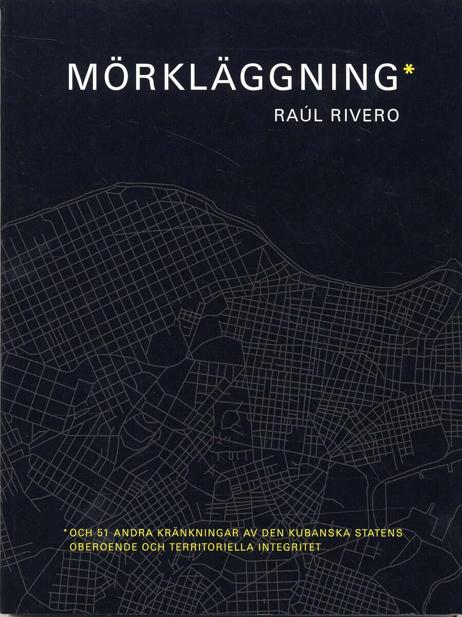 Raúl Rivero : Mörkläggning : och 51 andra kränkningar av den kubanska statens oberoende