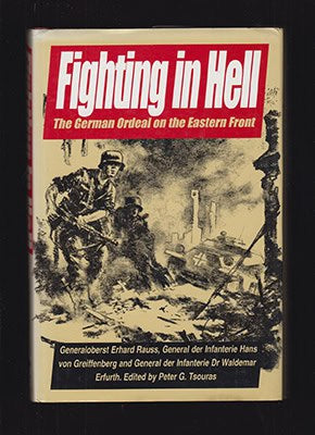 Rauss, Erhard ; Greiffengerg, Hans Von ; Erfurth, Waldemar ; Tsouras, Peter G. [Editor] : Fighting in Hell. The German Ordeal on the Eastern Front