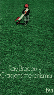 Ray Bradbury : Glädjens mekanismer
