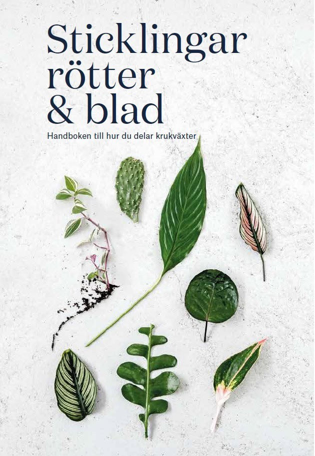 Ray, Rose ; Langton, Caro : Sticklingar, rötter & blad : handbok för att dela krukväxter