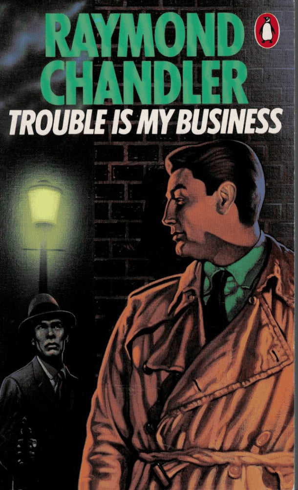 Raymond Chandler : Trouble is my business