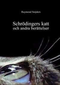 Raymond Snijders : Schrödingers katt och andra berättelser
