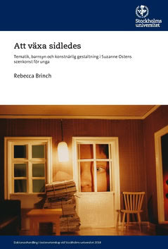 Rebecca Brinch : Att växa sidledes : tematik, barnsyn och konstnärlig gestaltning i Suzanne Ostens scenkonst för unga