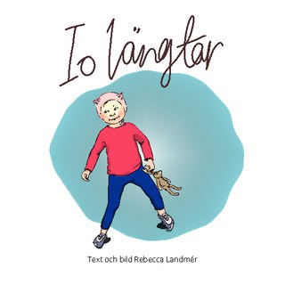 Rebecca Landmér : Io längtar
