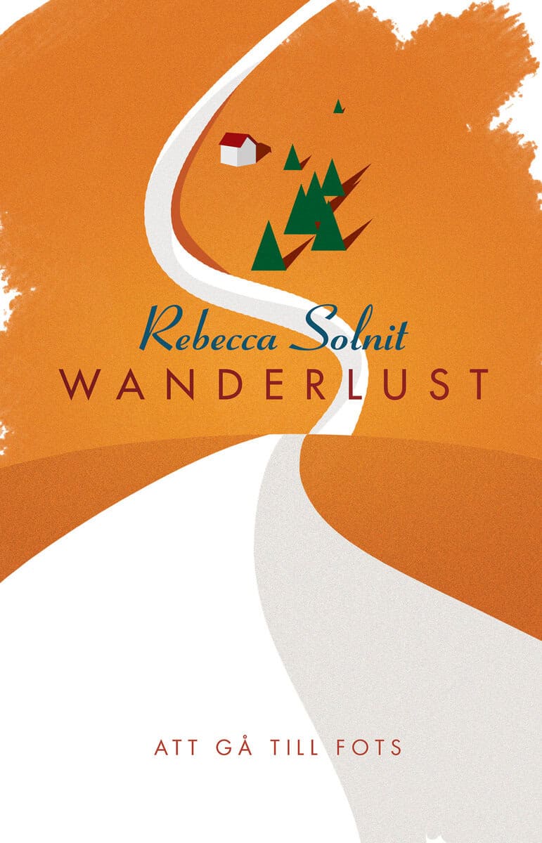 Rebecca Solnit : Wanderlust : att gå till fots
