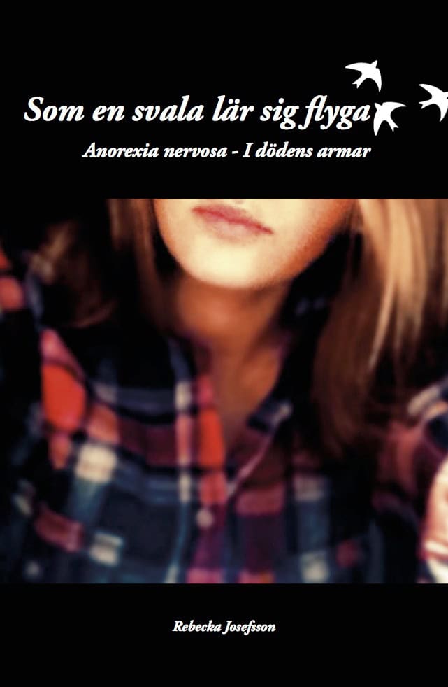 Rebecka Josefsson : Som en svala lär sig flyga