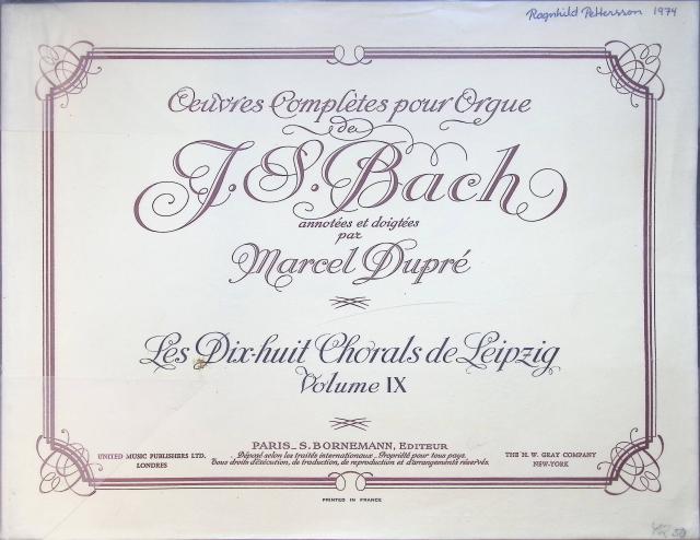 Redaktion: Annotés Et Doigtées Par Marcel Dupré : OEuvres complètes pour orgue de J.S. Bach , Les dix-huit chorals de Leipzig