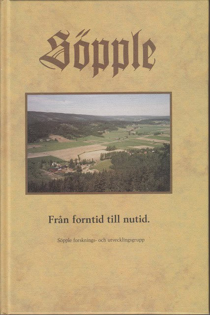 , Redaktion: Bernth Olsson, Nils Norlén, May Dahlbeck, Ingemar Norlén, Gunhild Fredriksson : Söpple, Från forntid till nutid