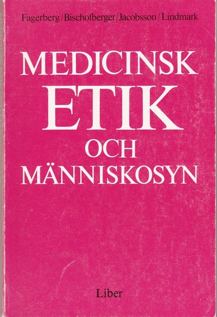 , Redaktion: Fagerberg, Holsten : Medicinsk etik och människosyn