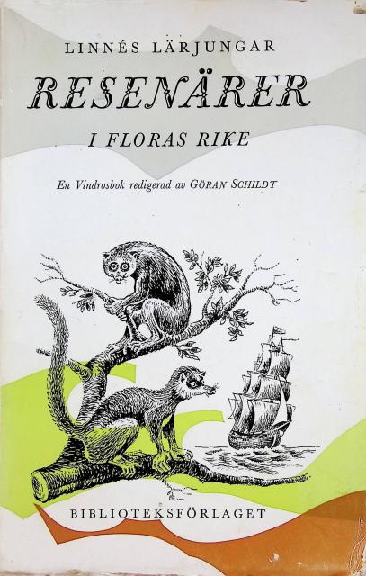 Redaktion: Göran Schildt Linnés Lärjungar : Resenärer i Floras Rike, En Vindrosbok redigerad av Göran Schildt