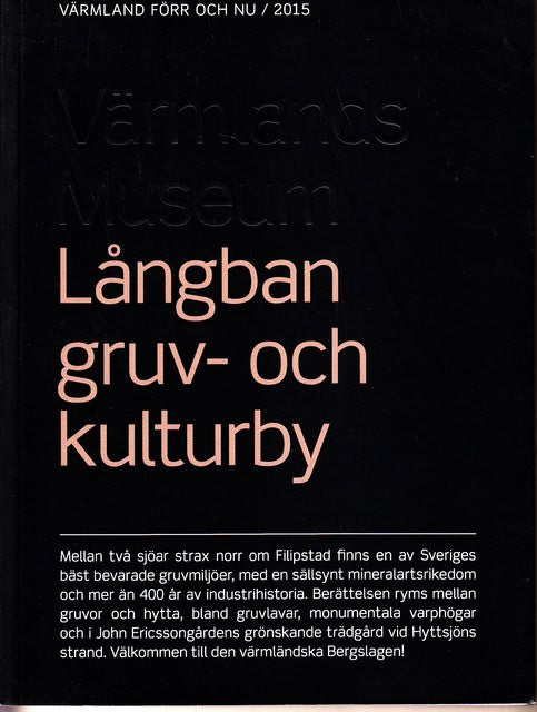 , Redaktion: HANSEN, ANDREAS       HALLÉN, ÅSA        LIBECK, MATTIAS VÄNERLÖF, LARSERIC. : Långban gruv- och kulturby , Värmland Förr och Nu / 2015