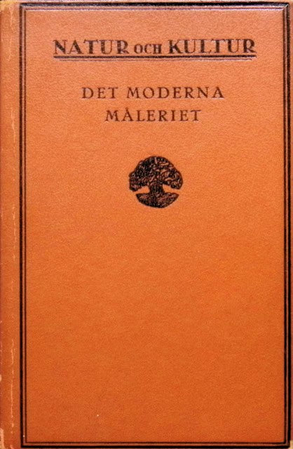 ROMDAHL AXEL L., Redaktion: Hjelmkvist Fredrik, Liljestrand Göran, Bolin Iwan, Briem Efraim, Lundgren gustaf. : Det moderna måleriet., Och dess förutsättningar.