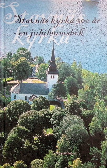 Redaktion: Ingmar Norlén : Stavnäs kyrka 300 år
