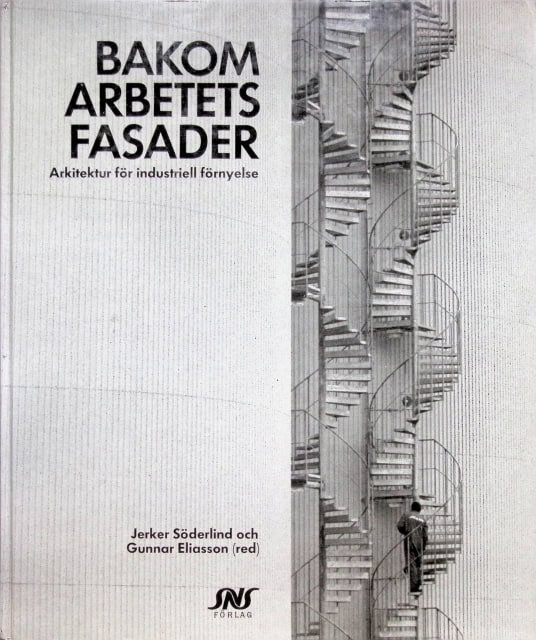 Redaktion: Jerker Söderlind Och Gunnar Eliasson : Bakom arbetets fasader
