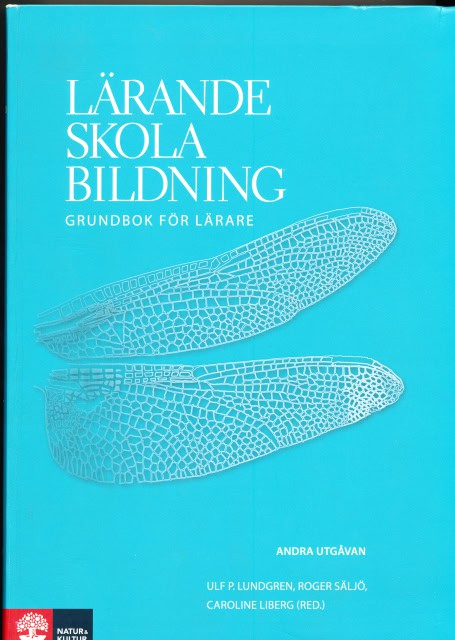 , Redaktion: P. Lundgren, Ulf. Säljö, Roger. Liberg, Caroline. : Lärande skola bildning, Grundbok för lärare