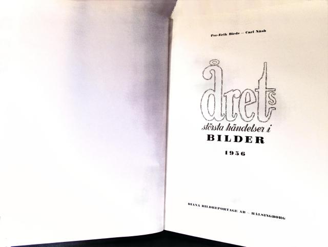 , Redaktion: Per-Erik Birde ; Carl Näsh : Årets händelser i bild 1956