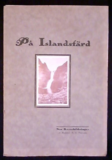 , Redaktion: Petersson, A. G : På Islandsfärd Nya reseskildringar