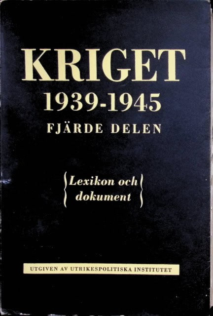 , Redaktion: Ragnvald Lundström, Torolf Elster, Peter Skov, Herbert Tingsten : Kriget 1939-1945. Fjärde delen., Lexikon och dokument.