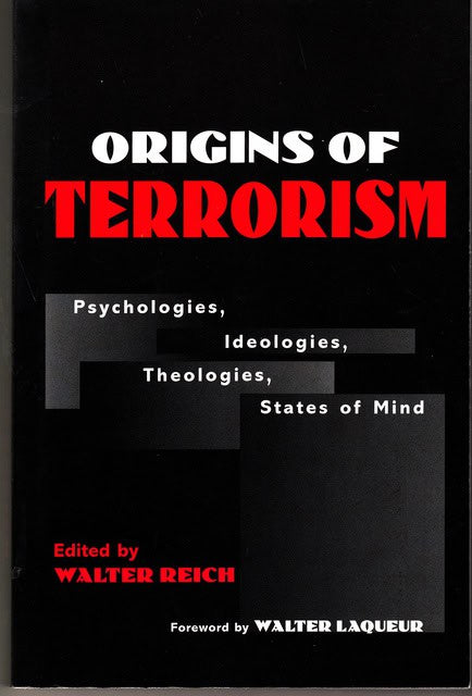 , Redaktion: Reich, Walter : Origins of terrorism , Psychologies, Ideologies, Theologies, States of Mind