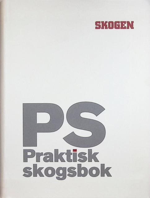 , Redaktion: Sehlberg-Samuelsson, Ulrika, Viklund, Erik, Palmér, Carl Henrik : PS - praktisk skogsbok
