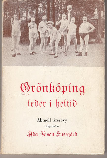 , Redaktion: Susegård, Ada A:son : Grönköping leder i heltid Aktuell årsrevy, ur Veckobladets 51:sta årgång