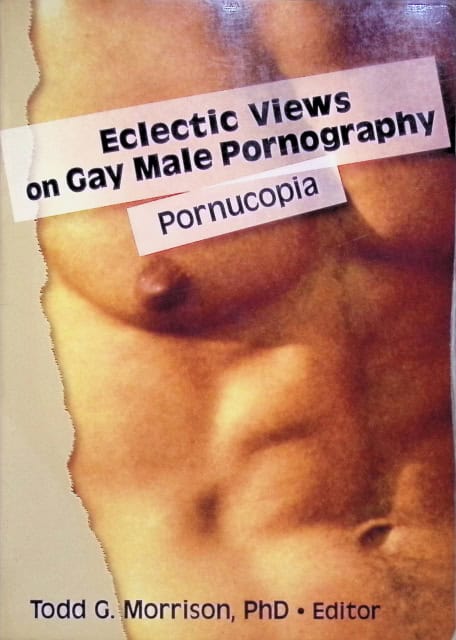 Redaktion: Todd G. Morrison Morrison Todd G. : Eclectic views on Gay male Pornography., Pornucopia