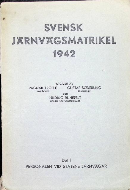 , Redaktion: Utgiven Av Ragnar Trolle, Gustaf Söderling, Hilding Runefelt : Svensk järnvägsmatrikel 1942, Del 1 Personalen vid statens järnvägar