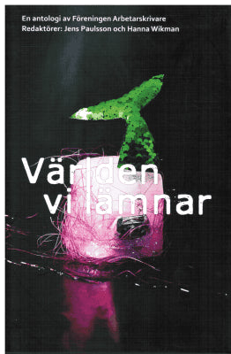 Redaktörer: Jens Paulsson och Hanna Wikman : Världen vi lämnar