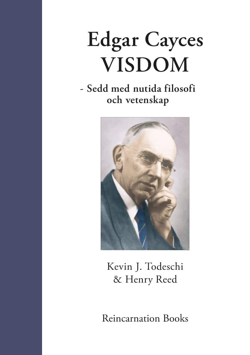 Reed, Henry ; Todeschi, Kevin J : Edgar Cayces visdom : sedd med nutida filosofi och vetenskap