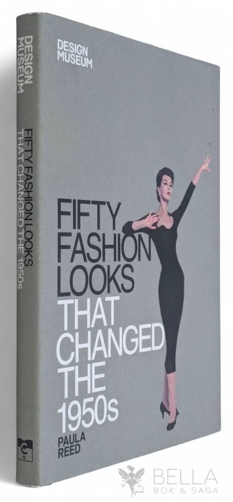 Reed, Paula. ; Design Museum (London, England) : Fifty fashion looks that changed the 1950s