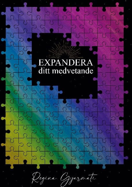 Regina Gyarmati : Expandera : ditt medvetande