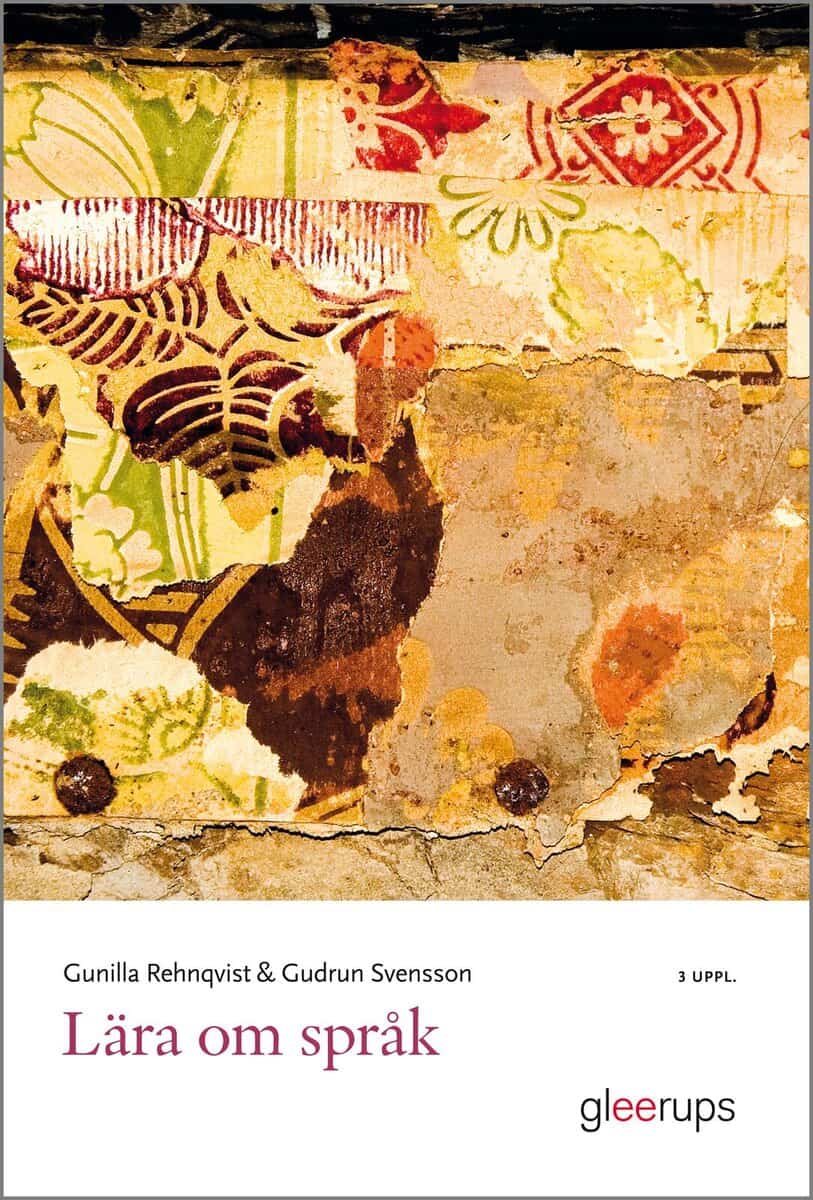 Rehnqvist, Gunilla ; Svensson, Gudrun : Lära om språk Språkvetenskaplig introduktion : begrepp, Svenska som andraspråk och grammatik