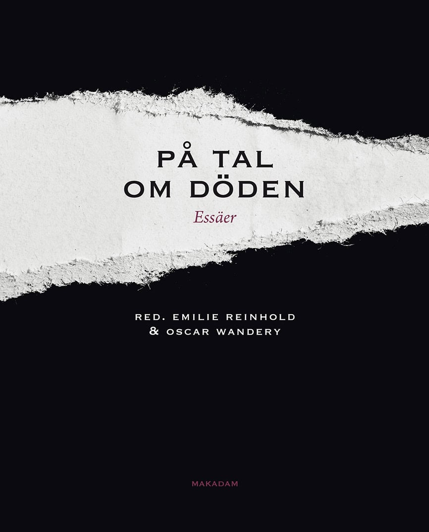 Reinhold, Emilie ; Wandery, Oscar ; Eddebo, Johan ; Ekström, Simon ; Jensen, Tommy ; Kardemark, Wilhelm ; Karlsmo, Emilie ; Lövgren, Malin ; Maravelias, Christian ; Moberg, Jessica ; Sandström, Johan ; Stenström, Hanna ; Östberg, Jacob : På tal om döden
