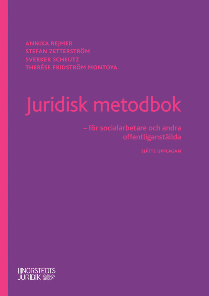 Rejmer, Annika ; Zetterström, Stefan ; Scheutz, Sverker ; Fridström Montoya, Therése : Juridisk metodbok : för socialarbetare och andra offentliganställda
