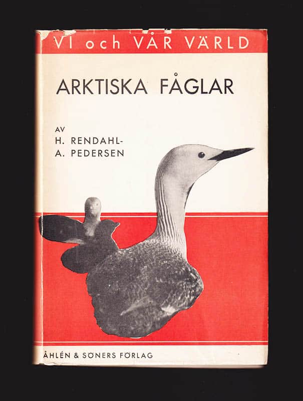 Rendahl, Hialmar (1891-1969) ; Pedersen, Alvin (1899-1974) : Arktiska fåglar