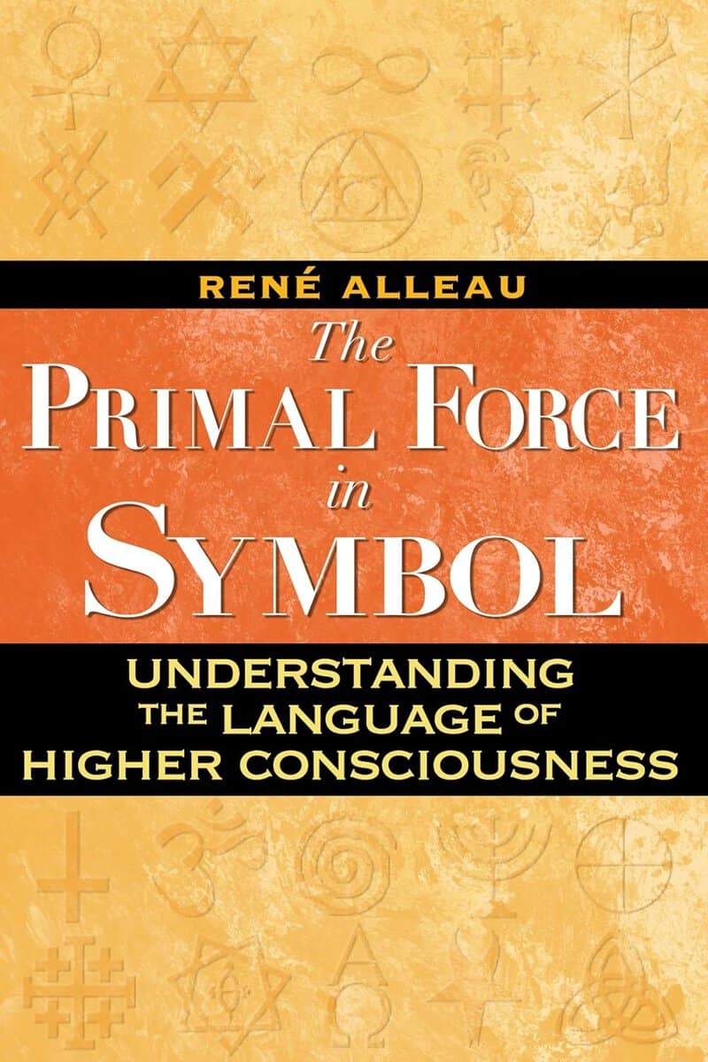 René Alleau : Primal Force In Symbol