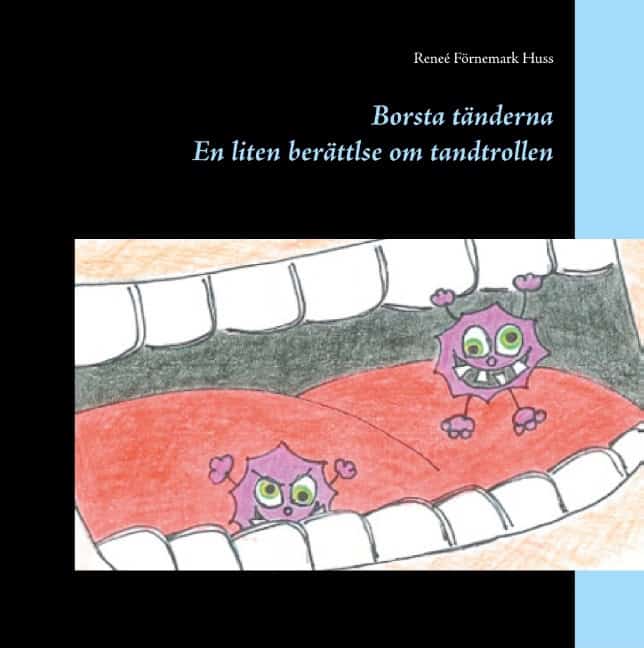 Reneé Förnemark Huss : Borsta tänderna : en liten berättelse om tandtrollen