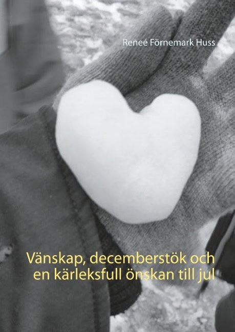 Reneé Förnemark Huss : Vänskap, decemberstök och en kärleksfull önskan till jul