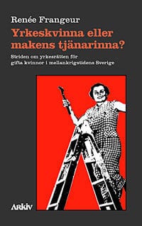 Renée Frangeur : Yrkeskvinna eller makens tjänarinna?