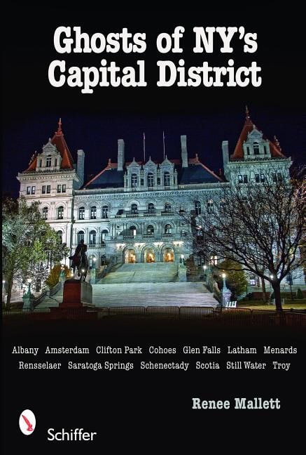 Renee Mallett : Ghosts Of Ny's Capital District