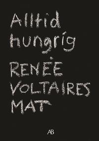 Renée Voltaires : Alltid hungrig Renée Voltaires Mat