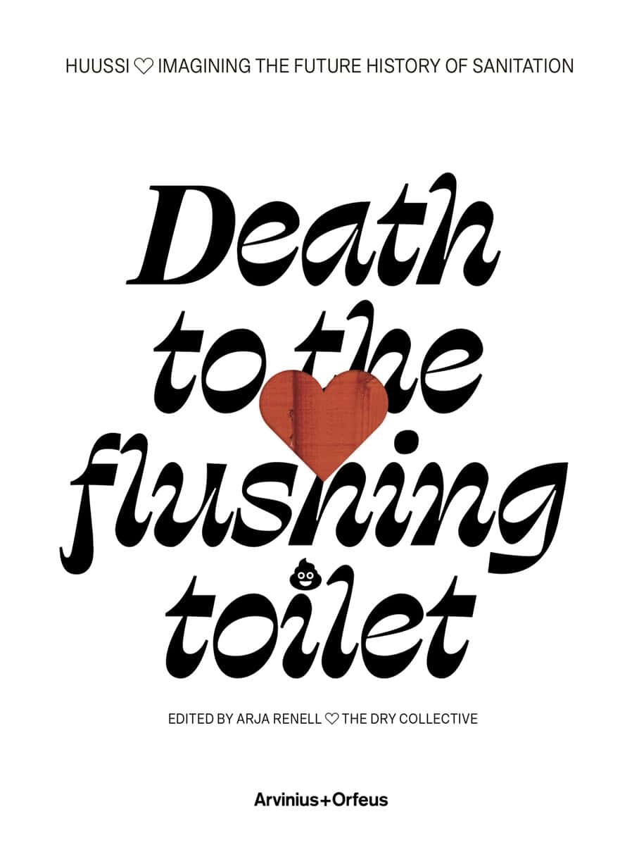 Renell, Arja ; Mander, Jonathan ; Jutila, Miina [red.] : Death to the flushing toilet