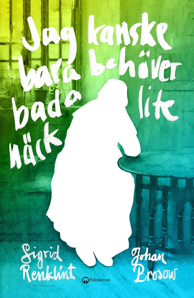 Renklint, Sigrid ; Brosow, Johan : Jag kanske bara behöver bada lite näck